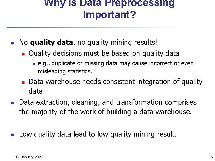 Why Is Data Preprocessing Important? n No quality data, no quality mining results! n