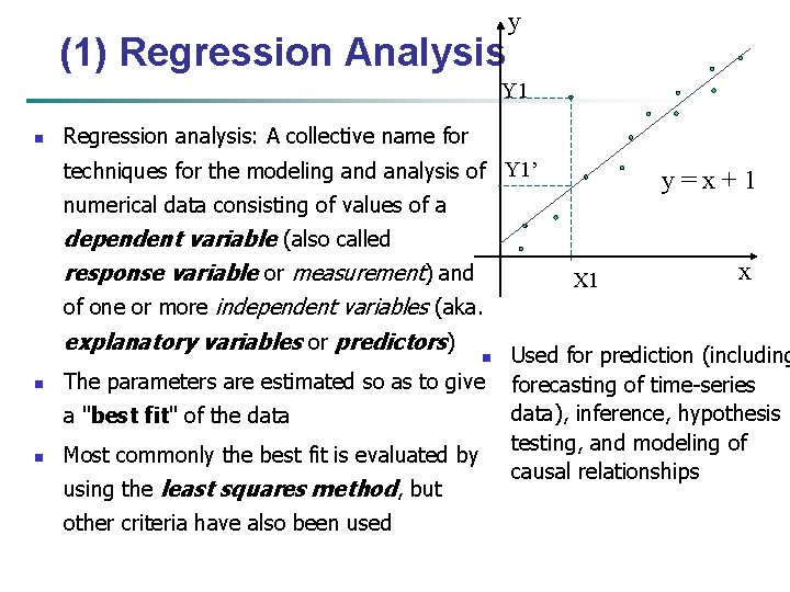 (1) Regression Analysis y Y 1 n Regression analysis: A collective name for techniques