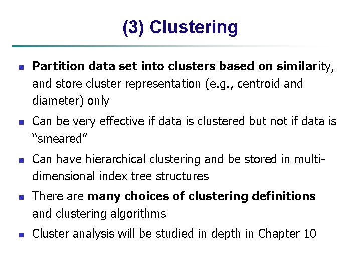 (3) Clustering n n n Partition data set into clusters based on similarity, and
