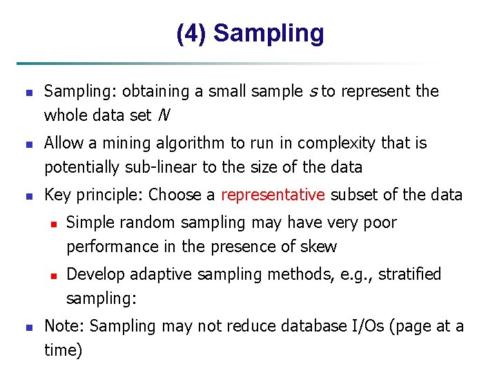 (4) Sampling n n n Sampling: obtaining a small sample s to represent the