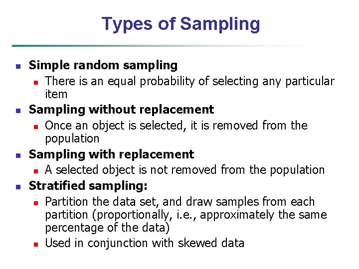 Types of Sampling n n Simple random sampling n There is an equal probability