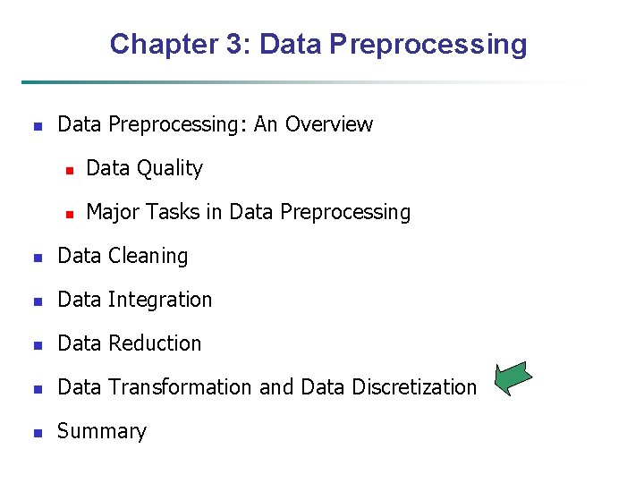 Chapter 3: Data Preprocessing n Data Preprocessing: An Overview n Data Quality n Major