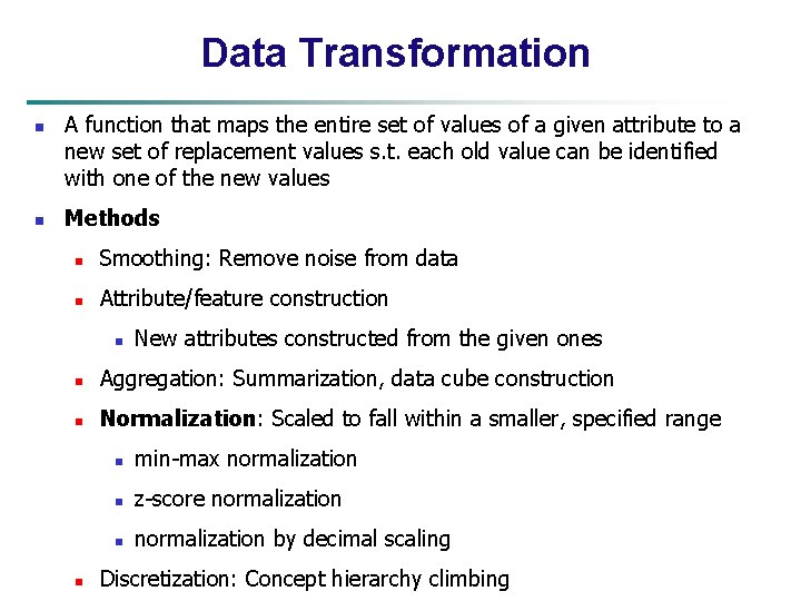 Data Transformation n n A function that maps the entire set of values of