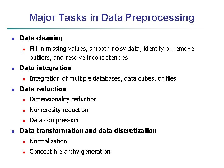 Major Tasks in Data Preprocessing n Data cleaning n n Data integration n Fill