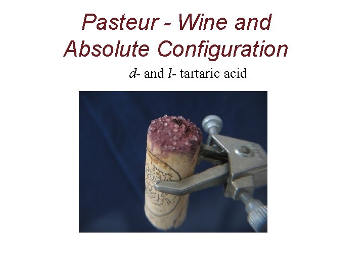 Pasteur - Wine and Absolute Configuration d- and l- tartaric acid 