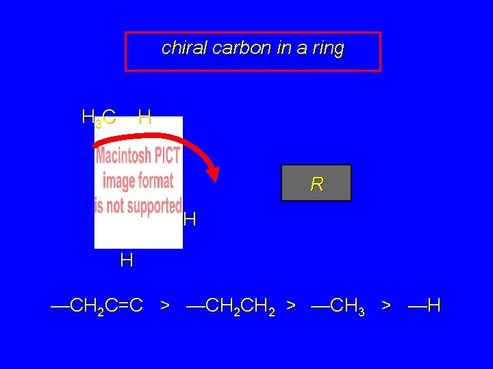 chiral carbon in a ring H 3 C H R H H —CH 2