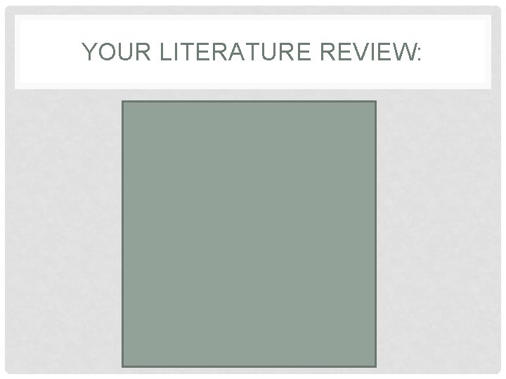 YOUR LITERATURE REVIEW: 