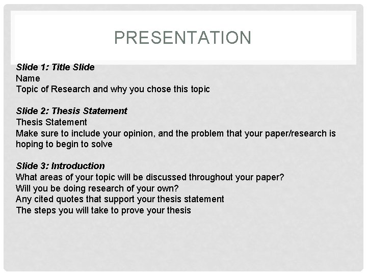 PRESENTATION Slide 1: Title Slide Name Topic of Research and why you chose this