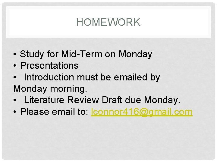 HOMEWORK • Study for Mid-Term on Monday • Presentations • Introduction must be emailed