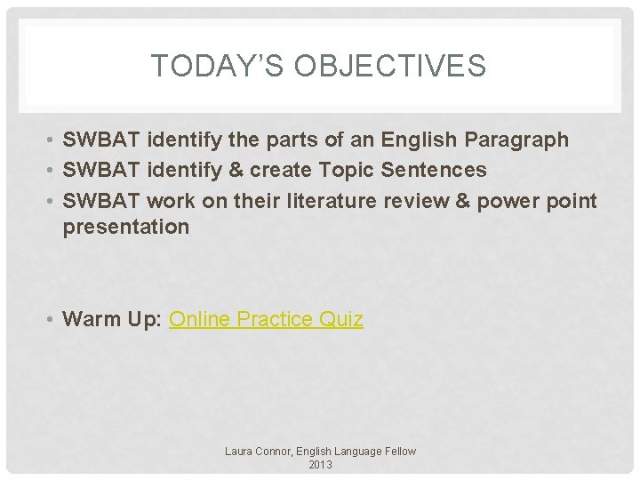 TODAY’S OBJECTIVES • SWBAT identify the parts of an English Paragraph • SWBAT identify
