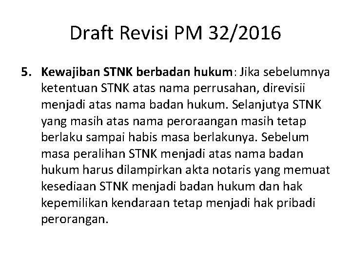 Draft Revisi PM 32/2016 5. Kewajiban STNK berbadan hukum: Jika sebelumnya ketentuan STNK atas