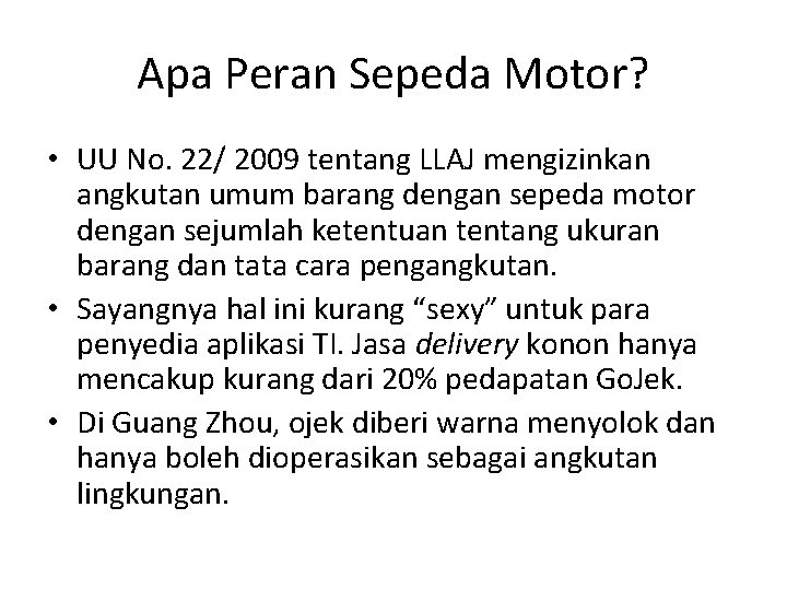 Apa Peran Sepeda Motor? • UU No. 22/ 2009 tentang LLAJ mengizinkan angkutan umum