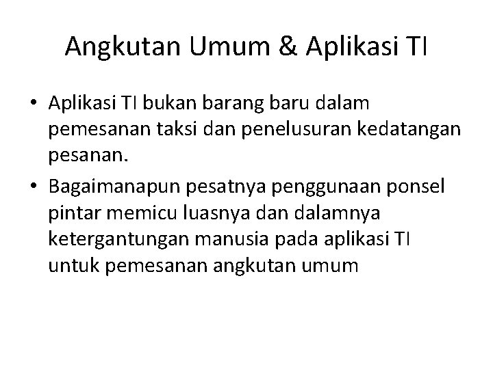 Angkutan Umum & Aplikasi TI • Aplikasi TI bukan barang baru dalam pemesanan taksi