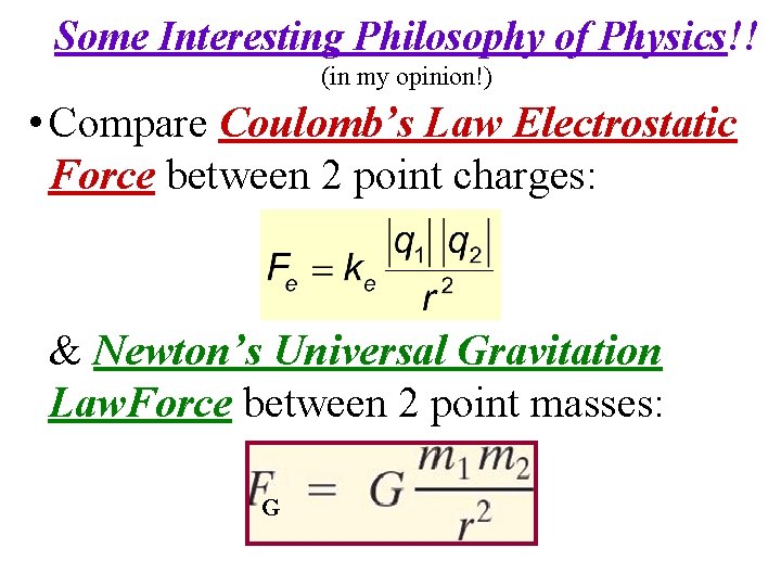Some Interesting Philosophy of Physics!! (in my opinion!) • Compare Coulomb’s Law Electrostatic Force