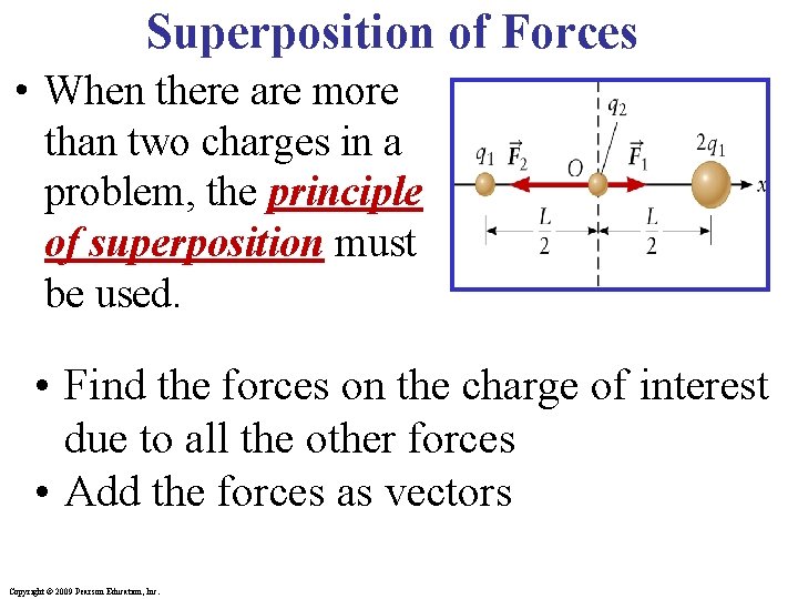 Superposition of Forces • When there are more than two charges in a problem,