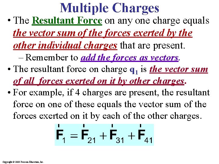Multiple Charges • The Resultant Force on any one charge equals the vector sum