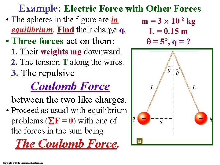 Example: Electric Force with Other Forces • The spheres in the figure are in