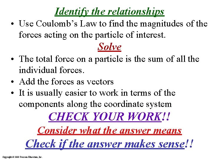 Identify the relationships • Use Coulomb’s Law to find the magnitudes of the forces