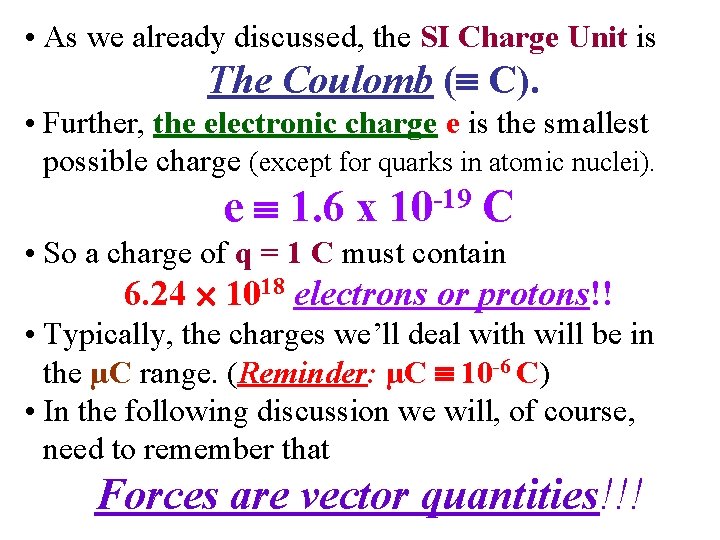  • As we already discussed, the SI Charge Unit is The Coulomb (