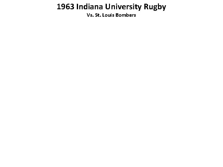 1963 Indiana University Rugby Vs. St. Louis Bombers Scrum-half John Schofield (16) kicks out