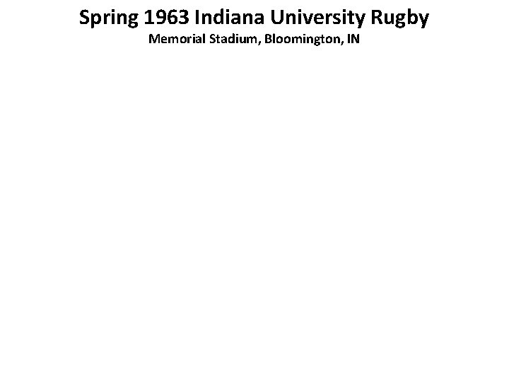 Spring 1963 Indiana University Rugby Memorial Stadium, Bloomington, IN Randy Long (41) assists on