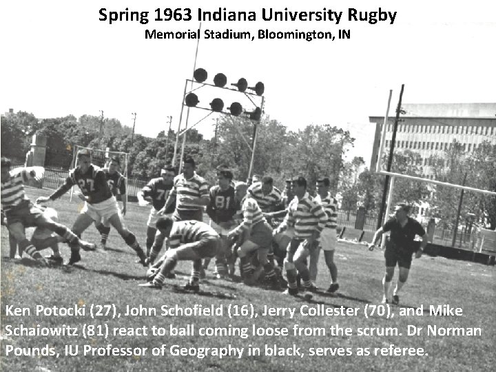 Spring 1963 Indiana University Rugby Memorial Stadium, Bloomington, IN Ken Potocki (27), John Schofield