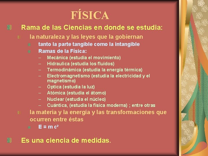 FÍSICA Rama de las Ciencias en donde se estudia: la naturaleza y las leyes