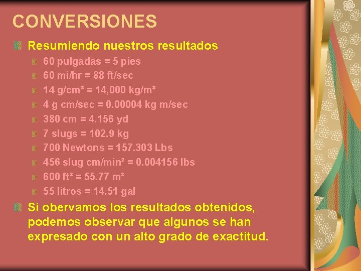 CONVERSIONES Resumiendo nuestros resultados 60 pulgadas = 5 pies 60 mi/hr = 88 ft/sec