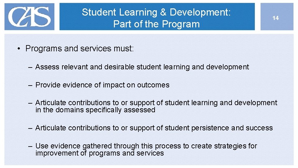 Student Learning & Development: Part of the Program 14 • Programs and services must: