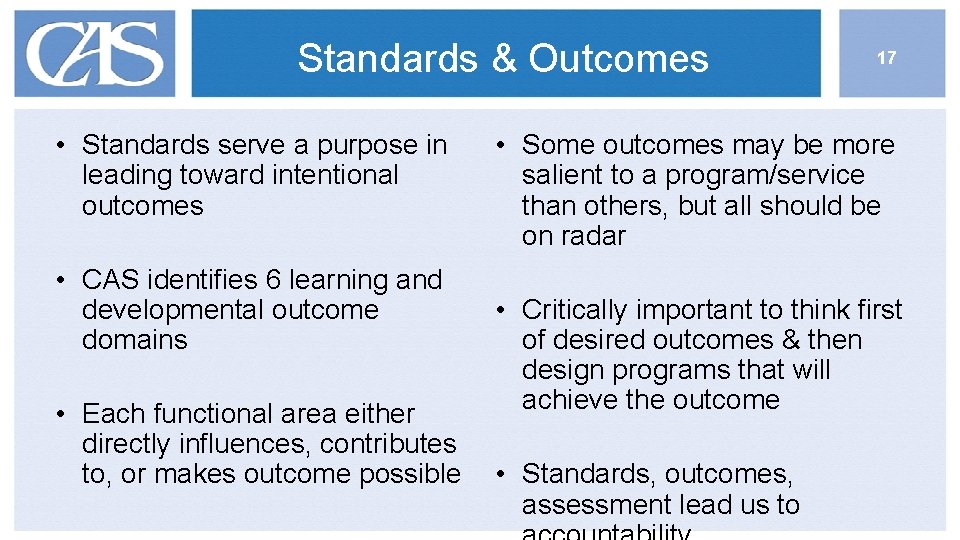 Standards & Outcomes • Standards serve a purpose in leading toward intentional outcomes •