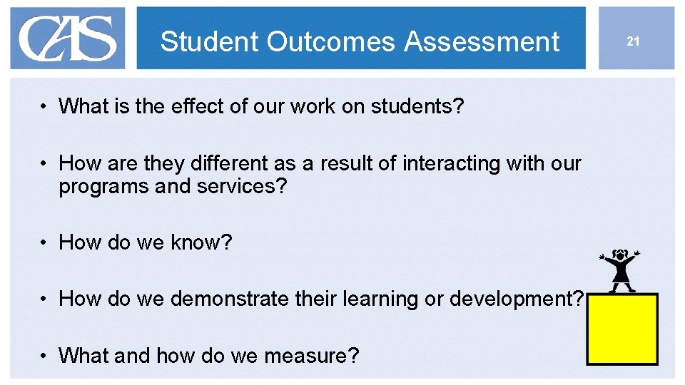 Student Outcomes Assessment • What is the effect of our work on students? •