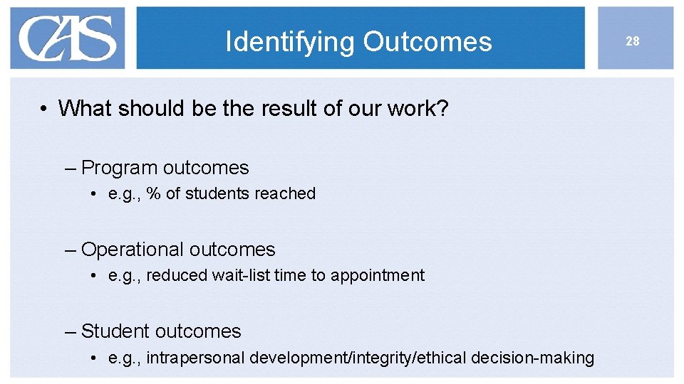 Identifying Outcomes • What should be the result of our work? – Program outcomes