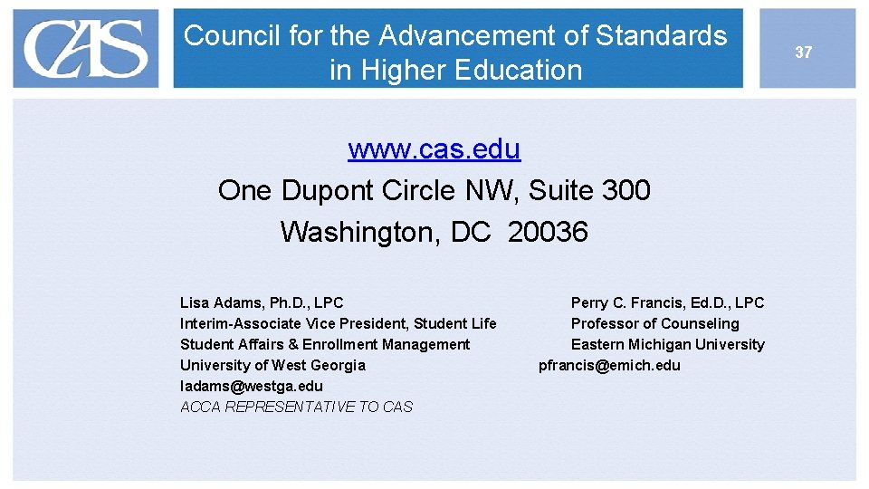 Council for the Advancement of Standards in Higher Education www. cas. edu One Dupont