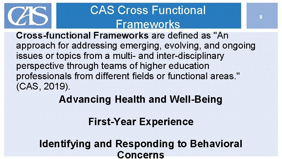 CAS Cross Functional Frameworks Cross-functional Frameworks are defined as "An approach for addressing emerging,