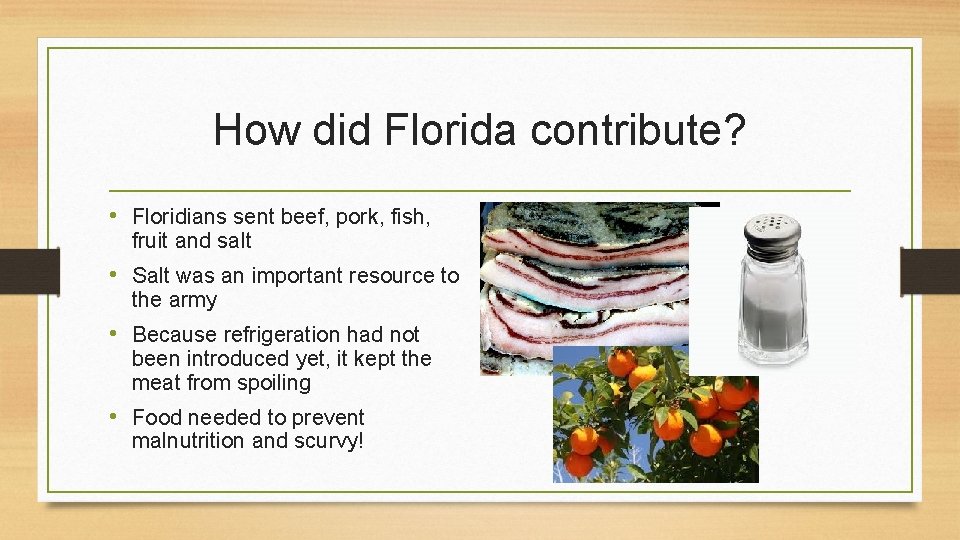 How did Florida contribute? • Floridians sent beef, pork, fish, fruit and salt •