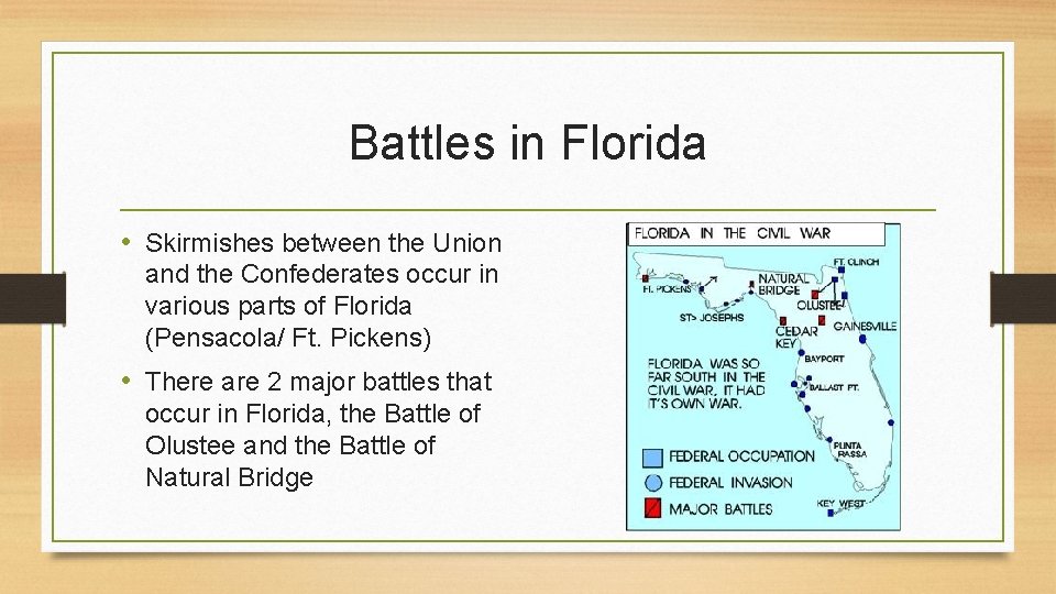 Battles in Florida • Skirmishes between the Union and the Confederates occur in various
