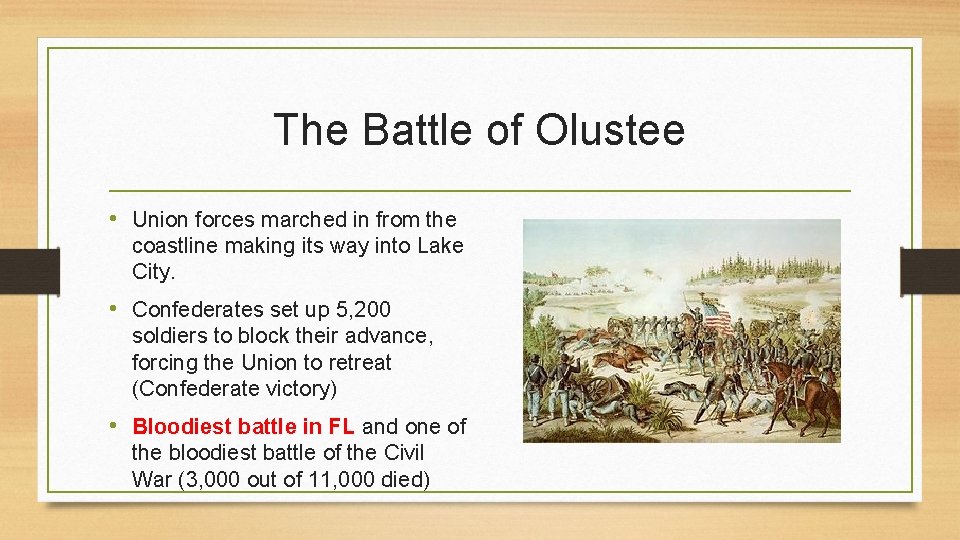 The Battle of Olustee • Union forces marched in from the coastline making its