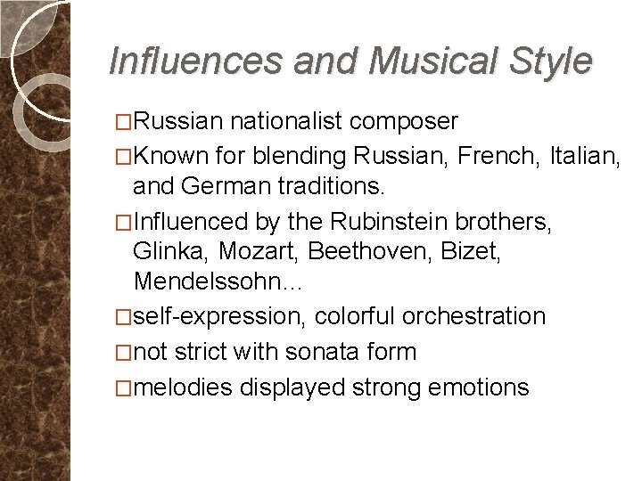 Influences and Musical Style �Russian nationalist composer �Known for blending Russian, French, Italian, and