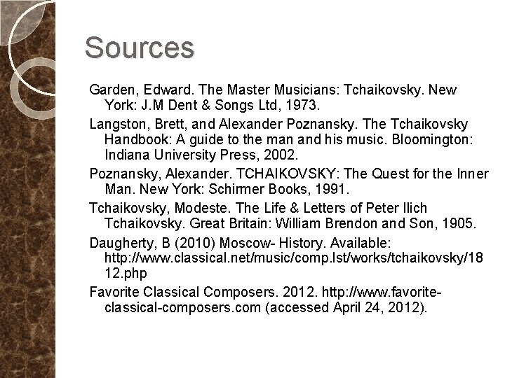 Sources Garden, Edward. The Master Musicians: Tchaikovsky. New York: J. M Dent & Songs
