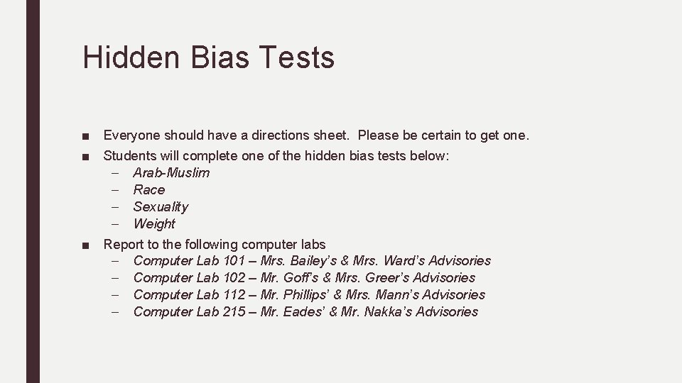 Hidden Bias Tests ■ Everyone should have a directions sheet. Please be certain to