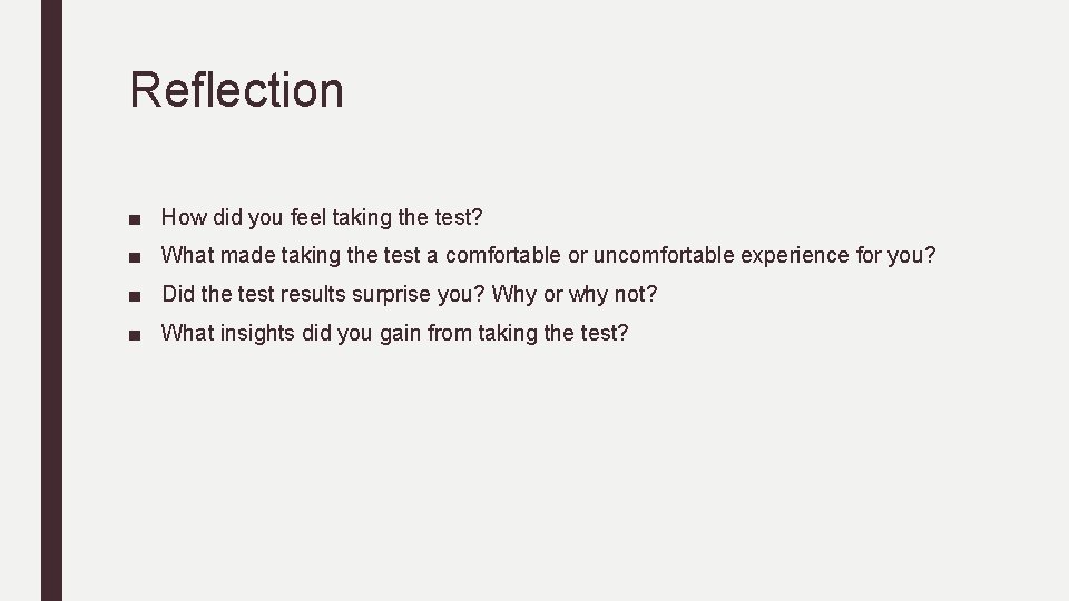 Reflection ■ How did you feel taking the test? ■ What made taking the