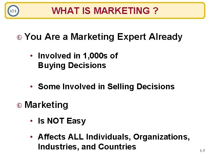 WHAT IS MARKETING ? LO 1 You Are a Marketing Expert Already • Involved