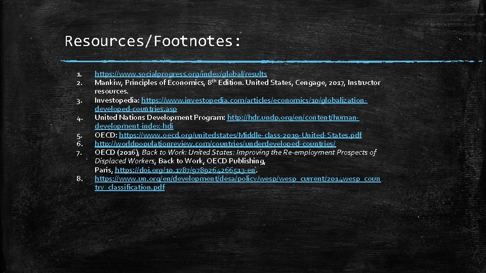 Resources/Footnotes: 1. 2. 3. 4. 5. 6. 7. 8. https: //www. socialprogress. org/index/global/results Mankiw,