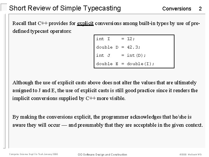 Short Review of Simple Typecasting Conversions 2 Recall that C++ provides for explicit conversions Short Review of Simple Typecasting Conversions 2 Recall that C++ provides for explicit conversions