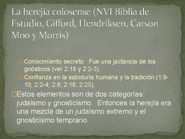 La herejía colosense (NVI Biblia de Estudio, Gifford, Hendriksen, Carson Moo y Morris) � La herejía colosense (NVI Biblia de Estudio, Gifford, Hendriksen, Carson Moo y Morris) �