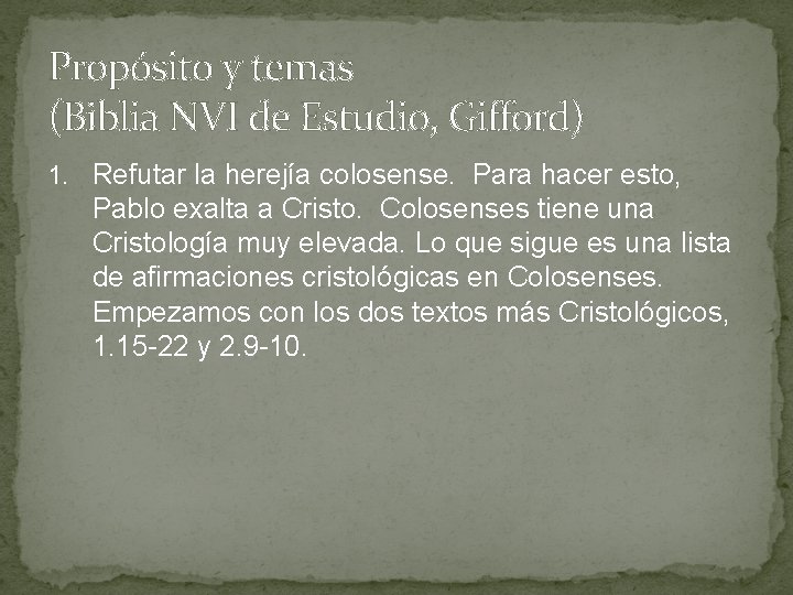 Propósito y temas (Biblia NVI de Estudio, Gifford) 1. Refutar la herejía colosense. Para Propósito y temas (Biblia NVI de Estudio, Gifford) 1. Refutar la herejía colosense. Para
