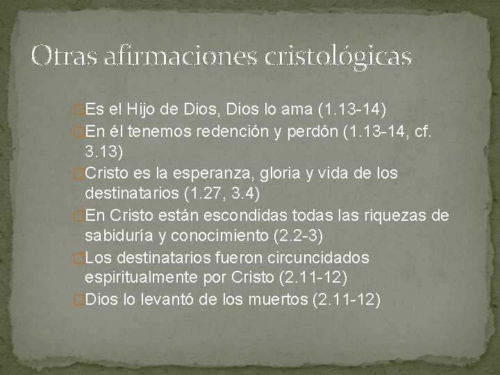 Otras afirmaciones cristológicas �Es el Hijo de Dios, Dios lo ama (1. 13 -14) Otras afirmaciones cristológicas �Es el Hijo de Dios, Dios lo ama (1. 13 -14)