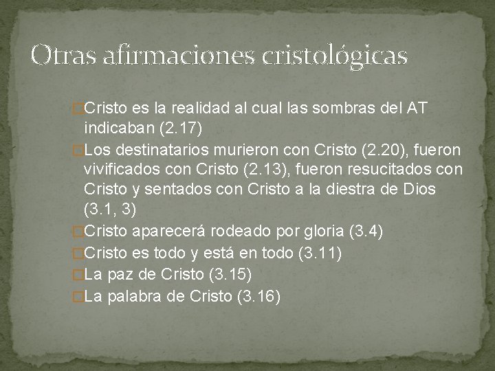 Otras afirmaciones cristológicas �Cristo es la realidad al cual las sombras del AT indicaban Otras afirmaciones cristológicas �Cristo es la realidad al cual las sombras del AT indicaban