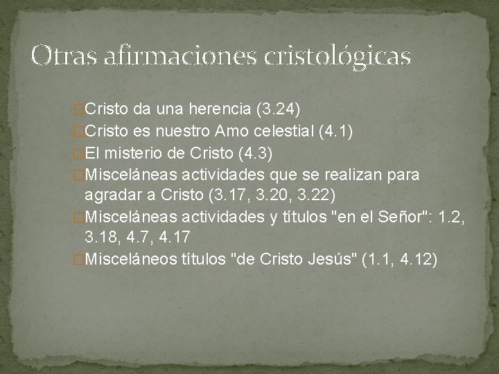 Otras afirmaciones cristológicas �Cristo da una herencia (3. 24) �Cristo es nuestro Amo celestial Otras afirmaciones cristológicas �Cristo da una herencia (3. 24) �Cristo es nuestro Amo celestial