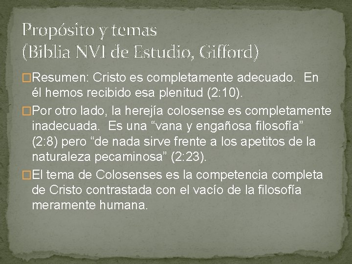 Propósito y temas (Biblia NVI de Estudio, Gifford) �Resumen: Cristo es completamente adecuado. En Propósito y temas (Biblia NVI de Estudio, Gifford) �Resumen: Cristo es completamente adecuado. En